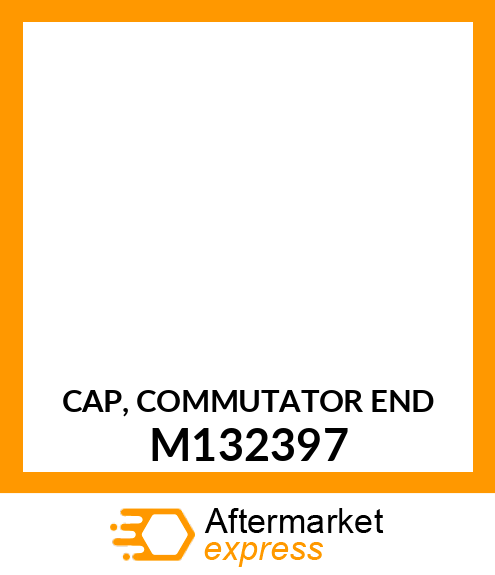 CAP, COMMUTATOR END M132397