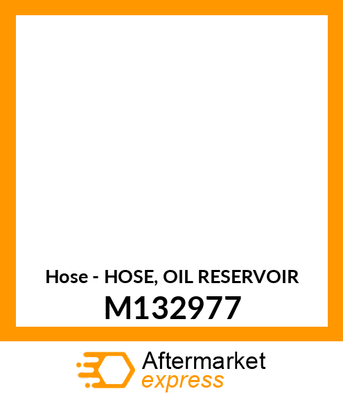 Hose - HOSE, OIL RESERVOIR M132977