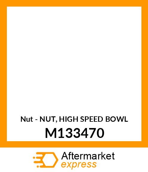 Nut - NUT, HIGH SPEED BOWL M133470