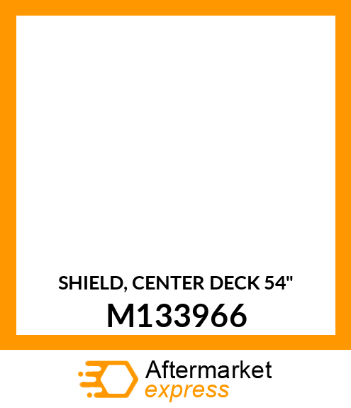 SHIELD, CENTER DECK 54" M133966