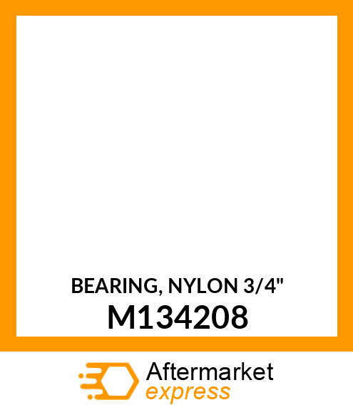 BEARING, NYLON 3/4" M134208