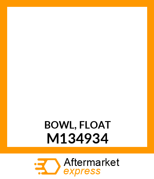 BOWL, FLOAT M134934