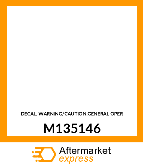 DECAL, WARNING/CAUTION,GENERAL OPER M135146