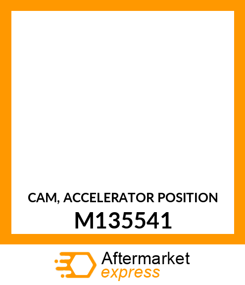 CAM, ACCELERATOR POSITION M135541