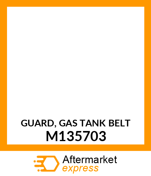 GUARD, GAS TANK BELT M135703