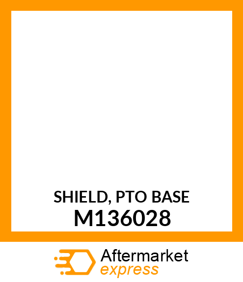 SHIELD, PTO BASE M136028