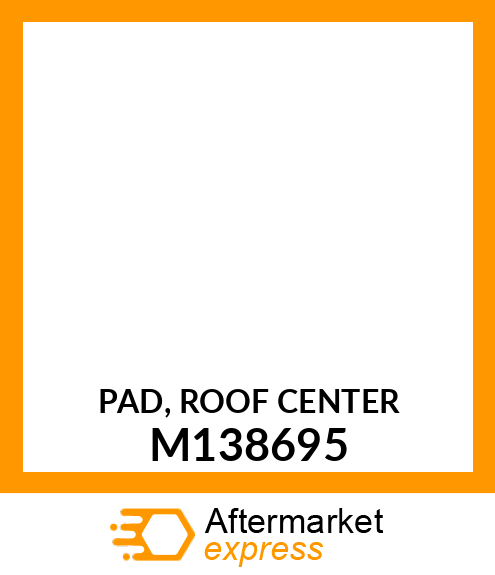 PAD, PAD, ROOF CENTER M138695