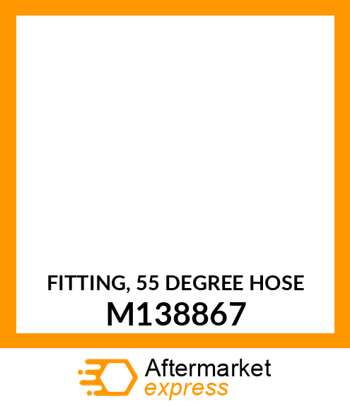 FITTING, 55 DEGREE HOSE M138867