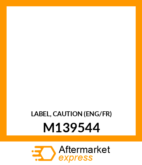 LABEL, CAUTION (ENG/FR) M139544