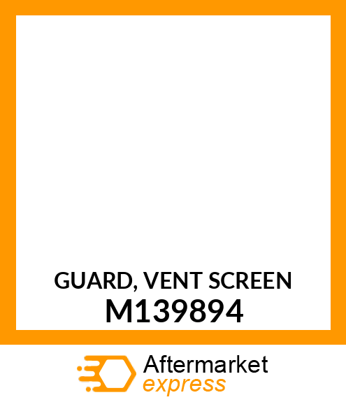 GUARD, VENT SCREEN M139894