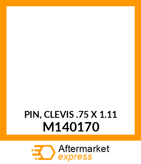 PIN, CLEVIS .75 X 1.11 M140170