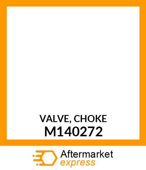 VALVE, CHOKE M140272