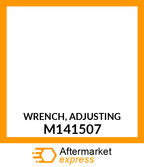 WRENCH, ADJUSTING M141507