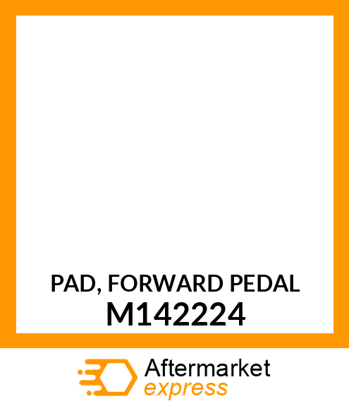 PAD, FORWARD PEDAL M142224