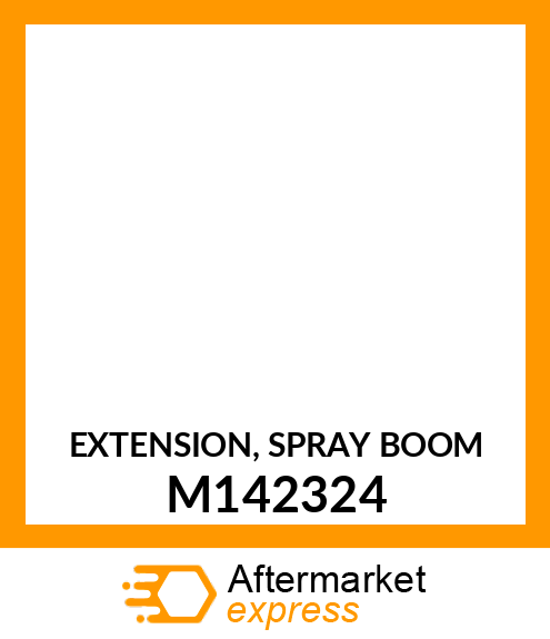 EXTENSION, SPRAY BOOM M142324