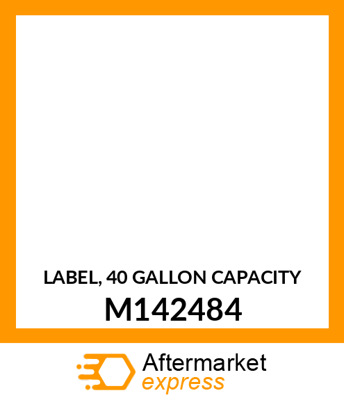 LABEL, 40 GALLON CAPACITY M142484