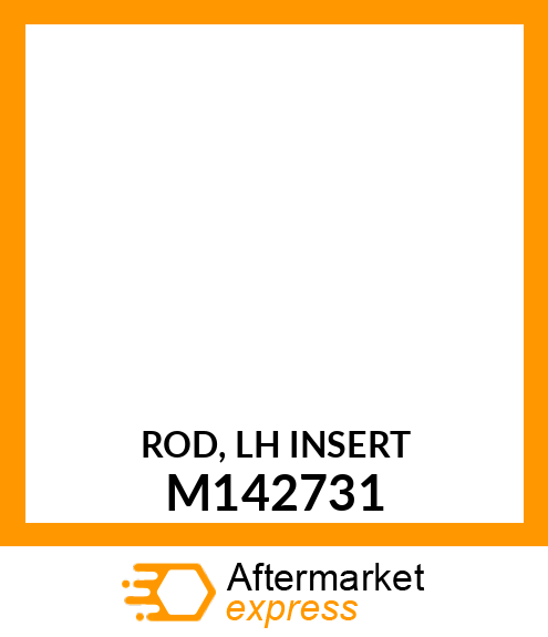 ROD, LH INSERT M142731