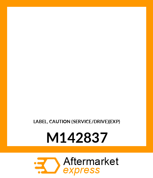 LABEL, CAUTION (SERVICE/DRIVE)(EXP) M142837