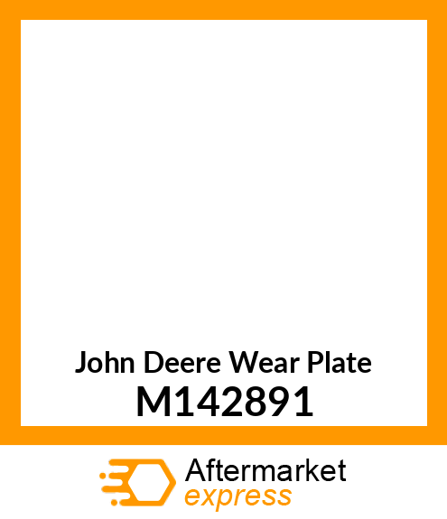 WEAR PLATE, PLATE, WEAR (PAINTED) M142891