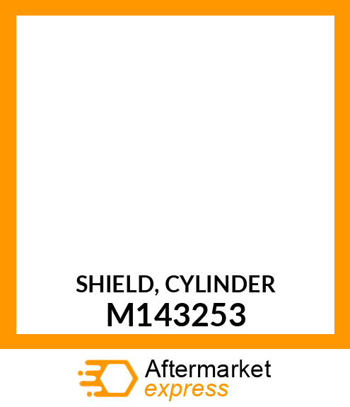 SHIELD, CYLINDER M143253