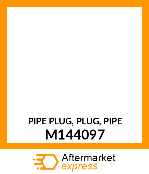 PIPE PLUG, PLUG, PIPE M144097