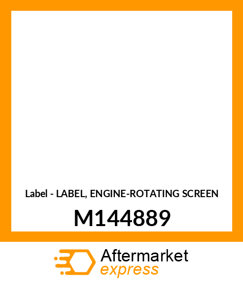 Label - LABEL, ENGINE-ROTATING SCREEN M144889