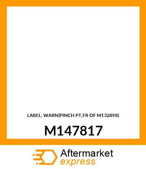 LABEL, WARN(PINCH PT,FR OF M132898) M147817