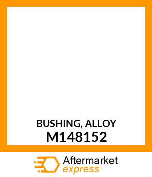 BUSHING, ALLOY M148152