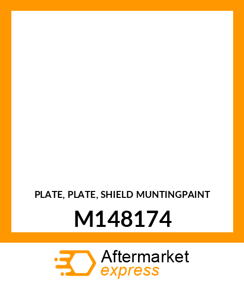 PLATE, PLATE, SHIELD MUNTINGPAINT M148174