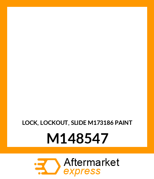 LOCK, LOCKOUT, SLIDE M173186 PAINT M148547