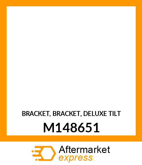 BRACKET, BRACKET, DELUXE TILT M148651