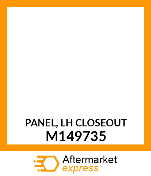 PANEL, LH CLOSEOUT M149735