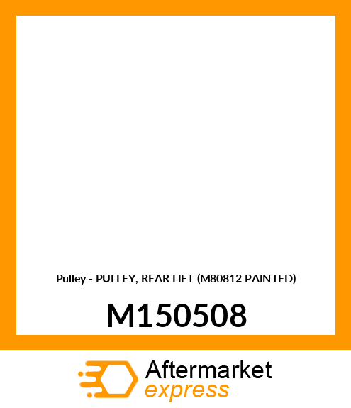 Pulley - PULLEY, REAR LIFT (M80812 PAINTED) M150508
