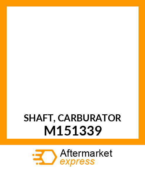 SHAFT, CARBURATOR M151339