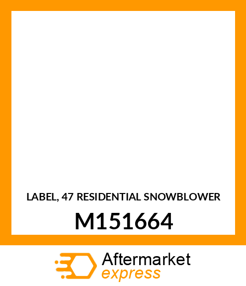 LABEL, 47 RESIDENTIAL SNOWBLOWER M151664