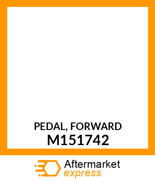 PEDAL, FORWARD M151742