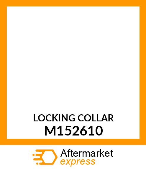 LOCKING COLLAR, COLLAR, LOCKING .75 M152610