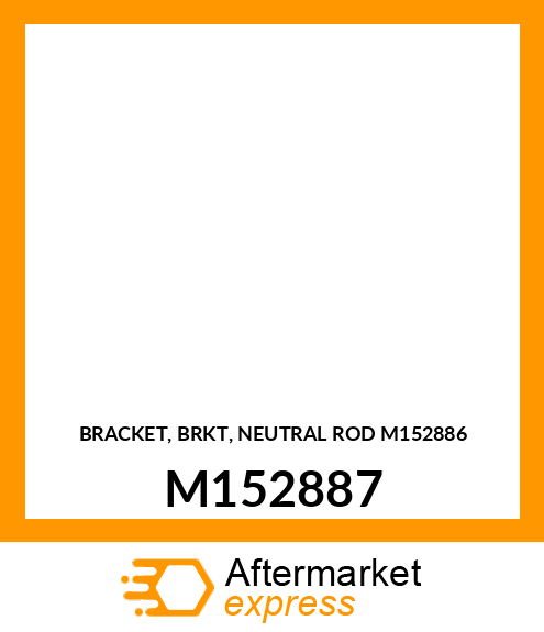 BRACKET, BRKT, NEUTRAL ROD M152886 M152887