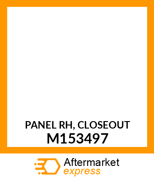 PANEL RH, CLOSEOUT M153497