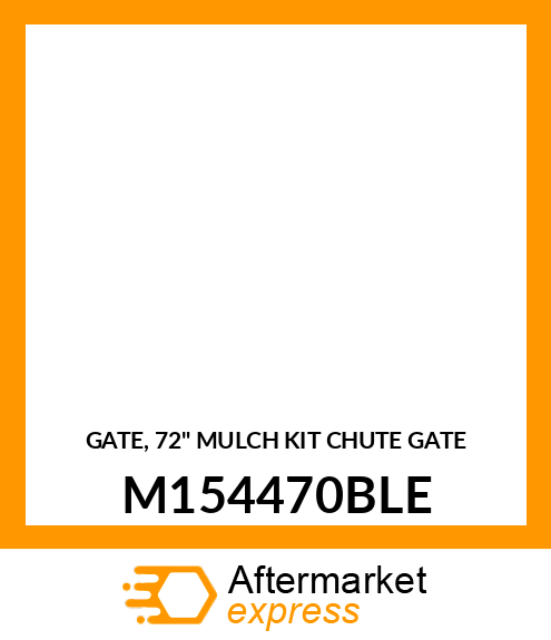 GATE, 72" MULCH KIT CHUTE GATE M154470BLE