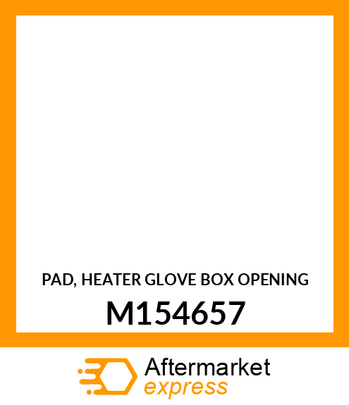 PAD, HEATER GLOVE BOX OPENING M154657