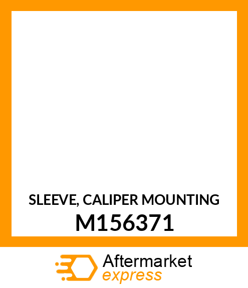 SLEEVE, CALIPER MOUNTING M156371