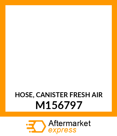 HOSE, CANISTER FRESH AIR M156797