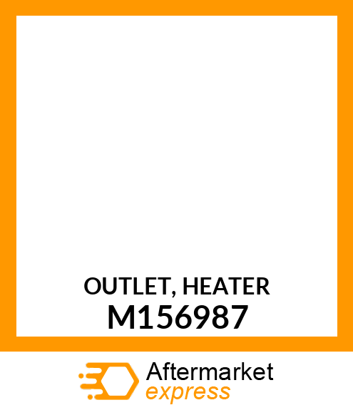 OUTLET, HEATER M156987