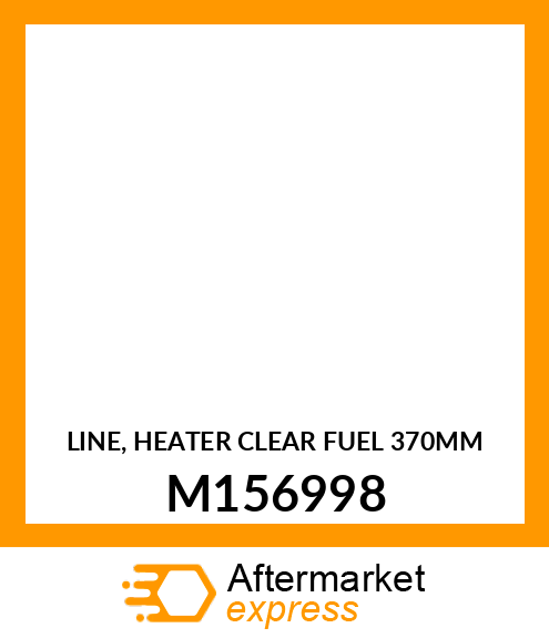 LINE, HEATER CLEAR FUEL 370MM M156998