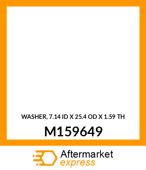 WASHER, 7.14 ID X 25.4 OD X 1.59 TH M159649