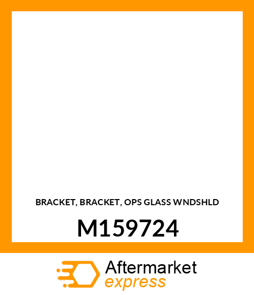 BRACKET, BRACKET, OPS GLASS WNDSHLD M159724