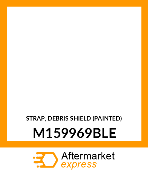 STRAP, DEBRIS SHIELD (PAINTED) M159969BLE