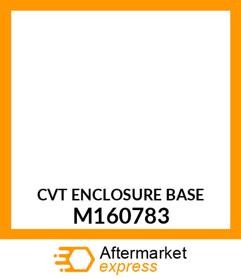 CVT ENCLOSURE BASE M160783