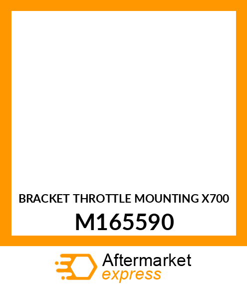 BRACKET THROTTLE MOUNTING X700 M165590